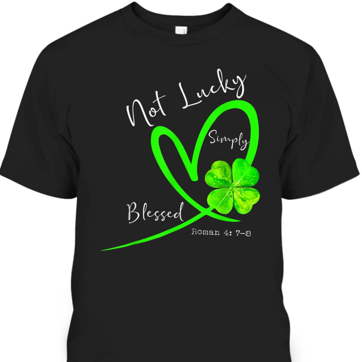 Not Lucky Simply Blessed Christian Shamrock T-Shirt St Patricks Day Gift