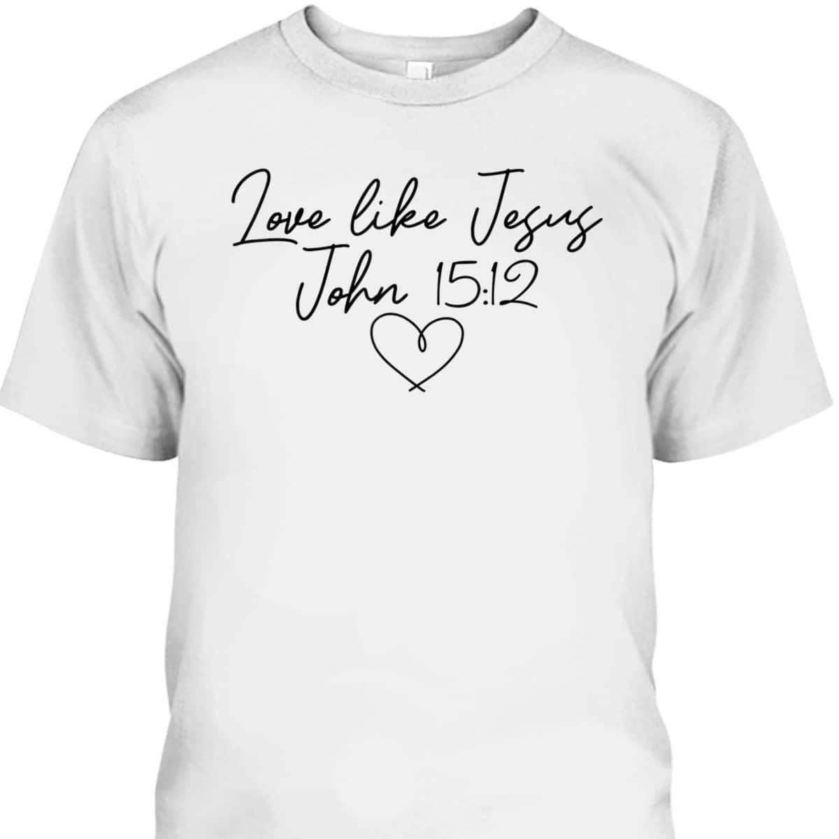 Love Like Jesus John 15:12 Christian Religious Vintage Bible Verse T-Shirt