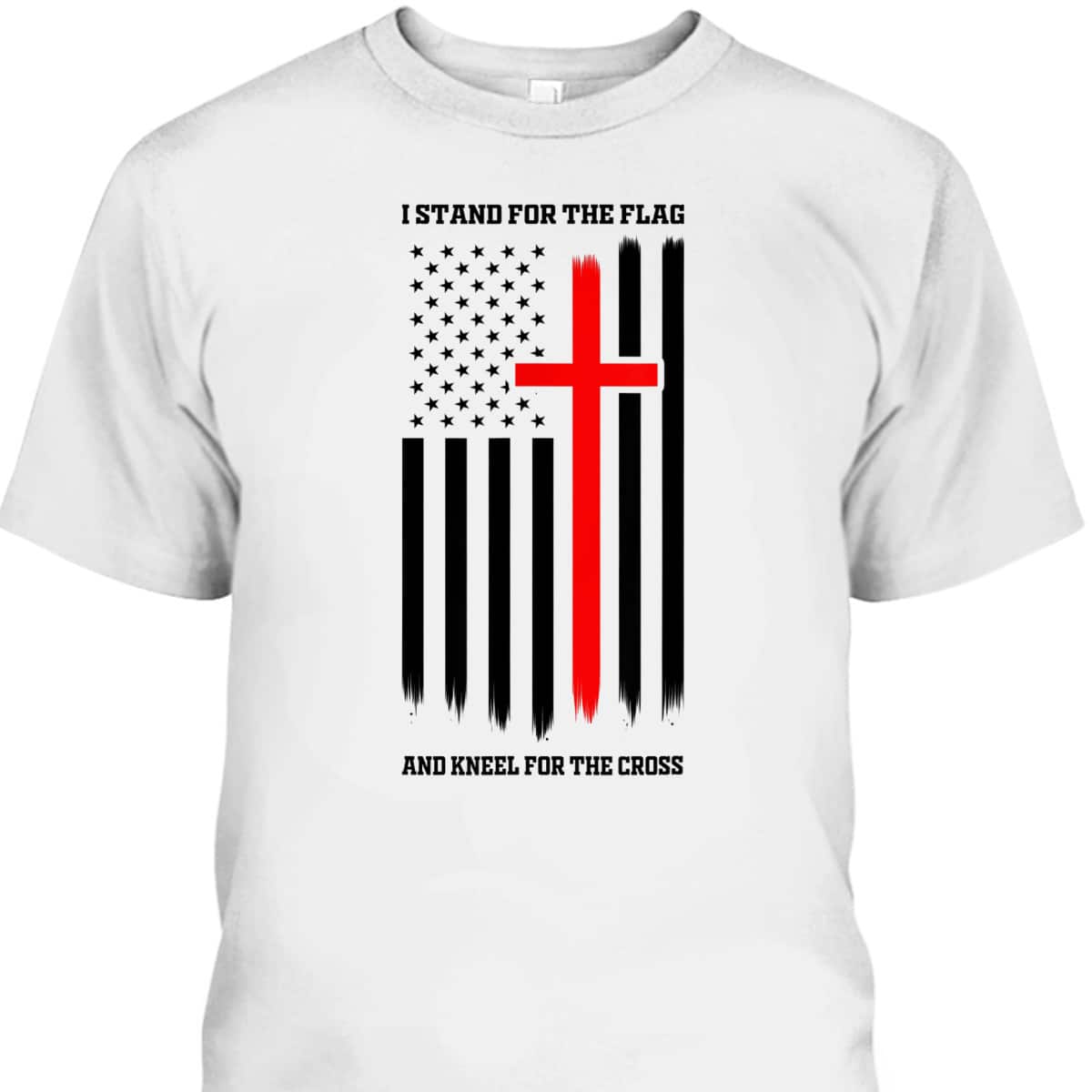 Veteran's Day T-Shirt I Stand For The Flag And Kneel For The Cross