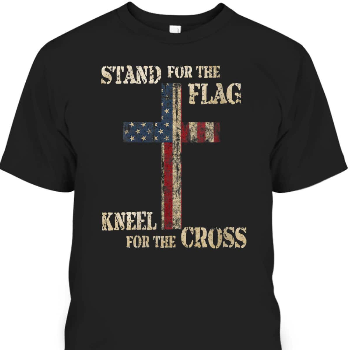 Stand For The Flag Kneel For The Cross Faith T-Shirt American Patriotic