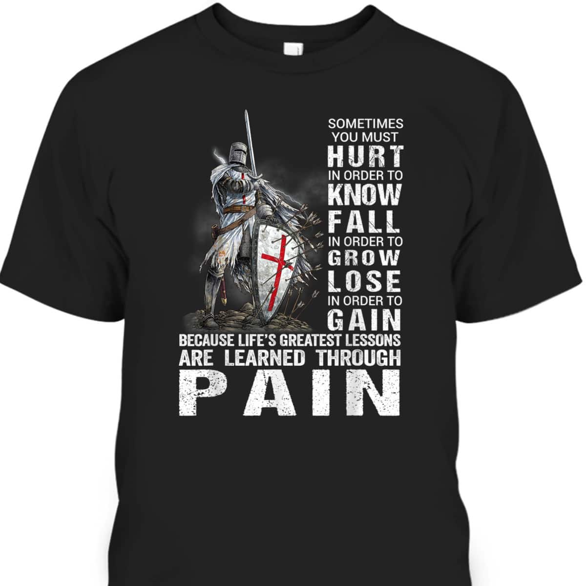 Knight Templar Christian Warrior Armor Of God T-Shirt Learned Through Pain