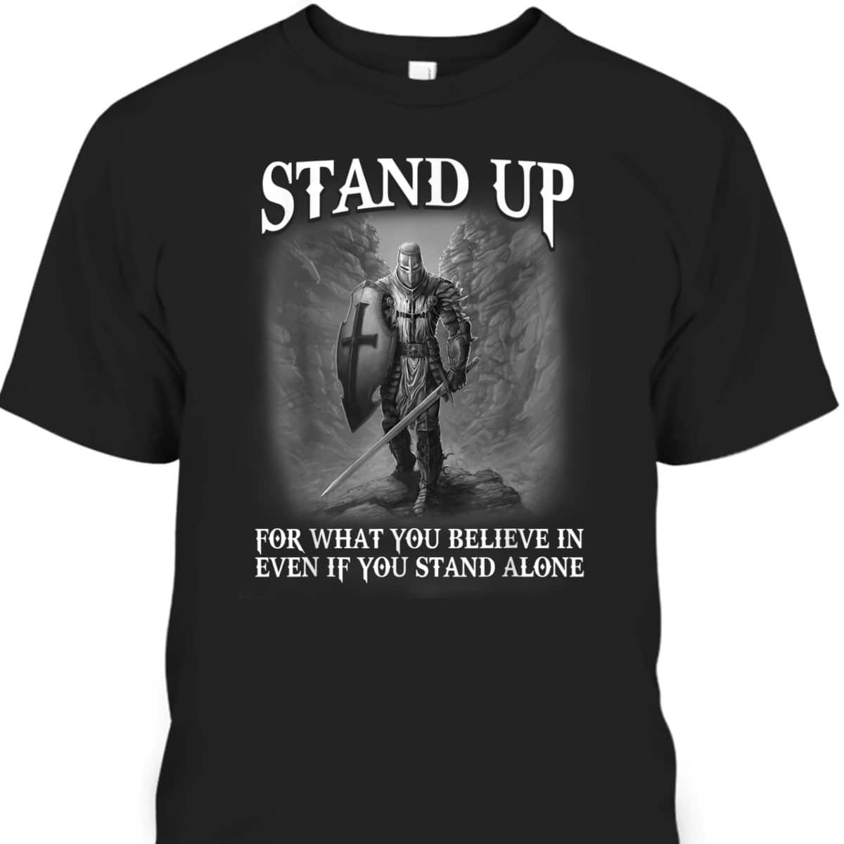 Armor Of God T-Shirt Knight Templar Christian Warrior Standing Up For Believe In