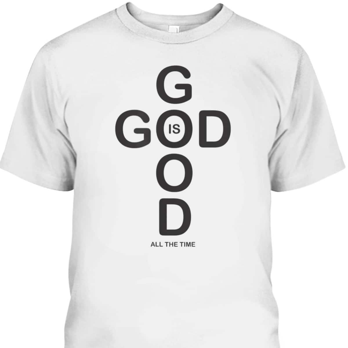 God Is Good T-Shirt All The Time Vintage Gift For Believers