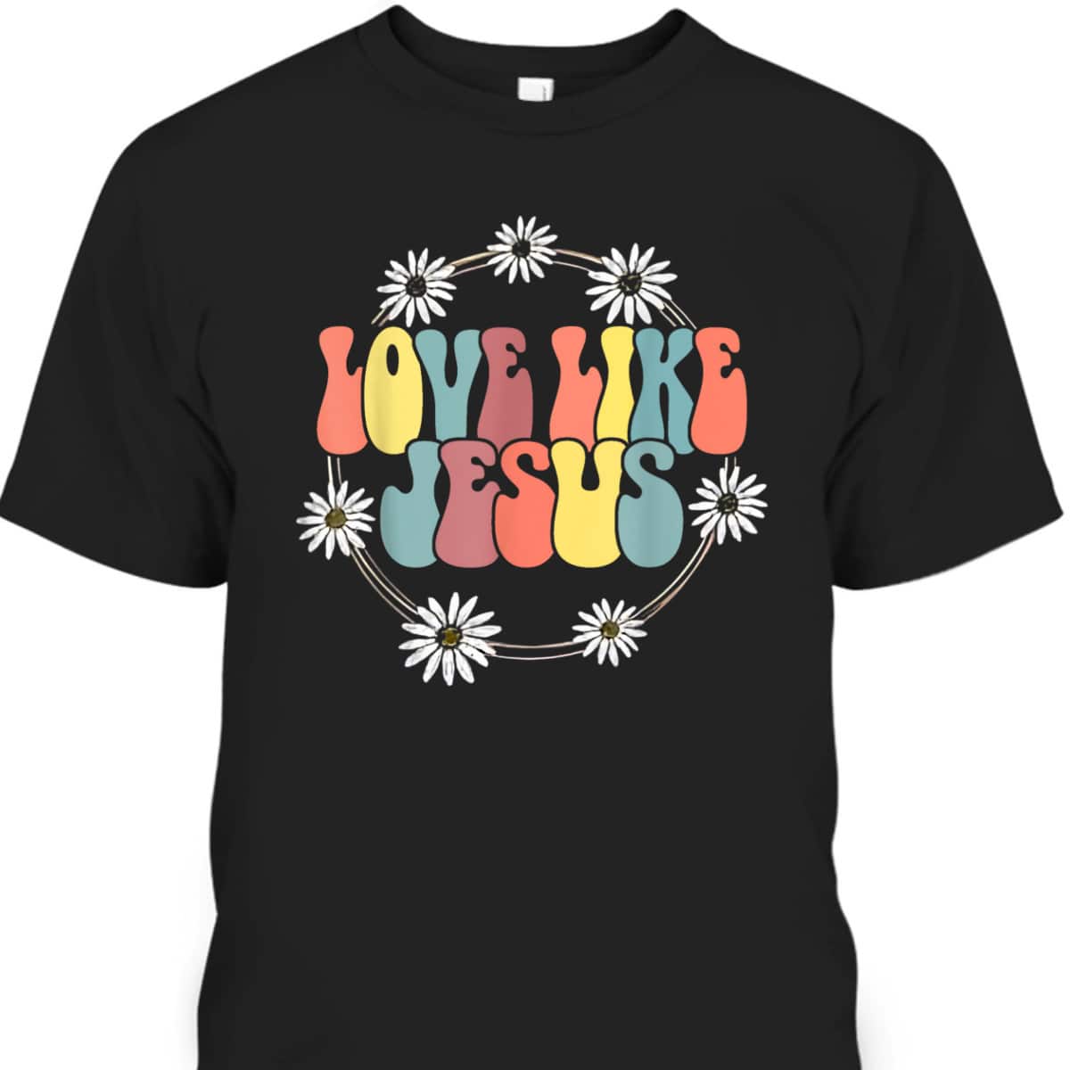 Groovy Love Like Jesus T-Shirt Christian Religious Gift