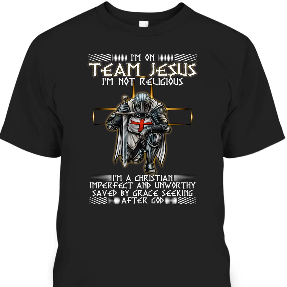 Armor Of God T-Shirt Kneeling Knight Templar I Am On Team Jesus Christian Religious Gift