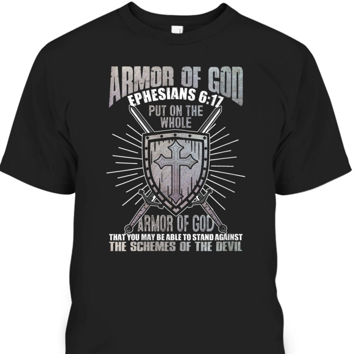 The Full Armor Of God T-Shirt Ephesians 617 Stand Against The Schemes Of The Devil