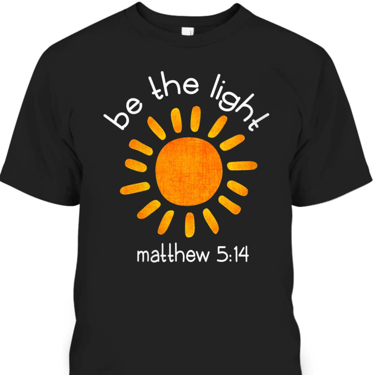 Christian Bible Scripture Quote Be The Light T-Shirt Matthew 5:14