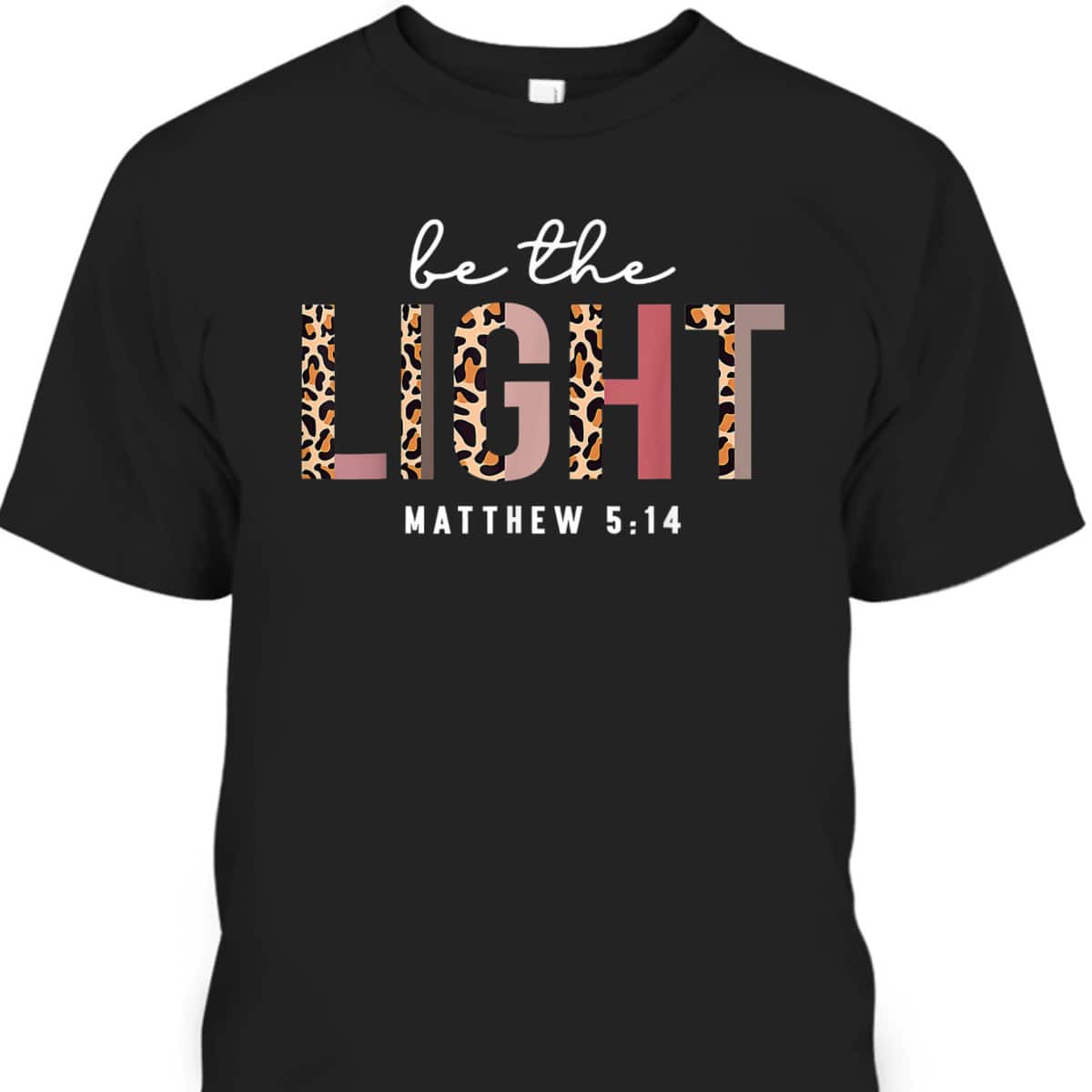 Christian Leopard Be The Light T-Shirt Bible Verse Gift Matthew 5:14
