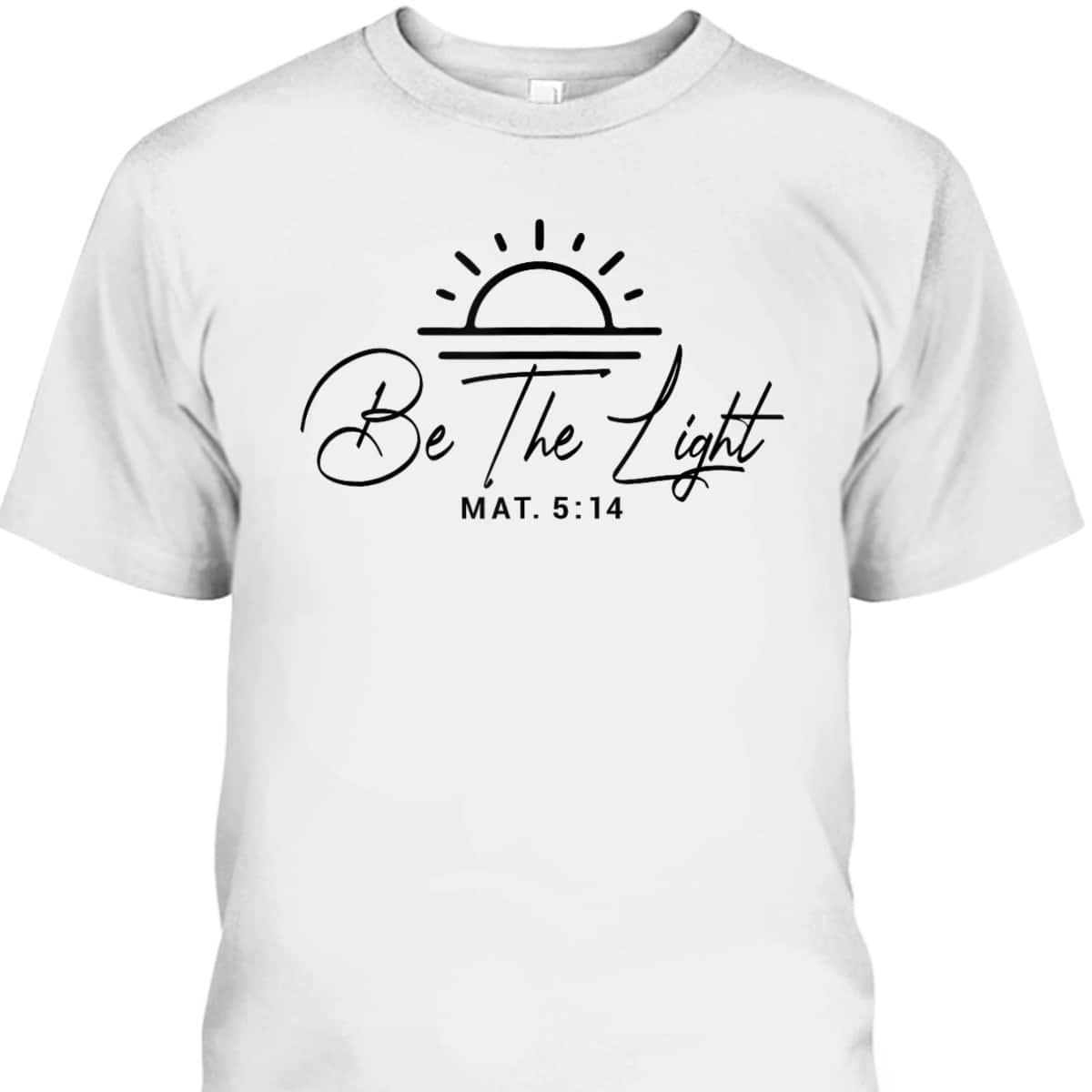 Christian Sunset Bible Verse Be The Light T-Shirt Matthew 5:14