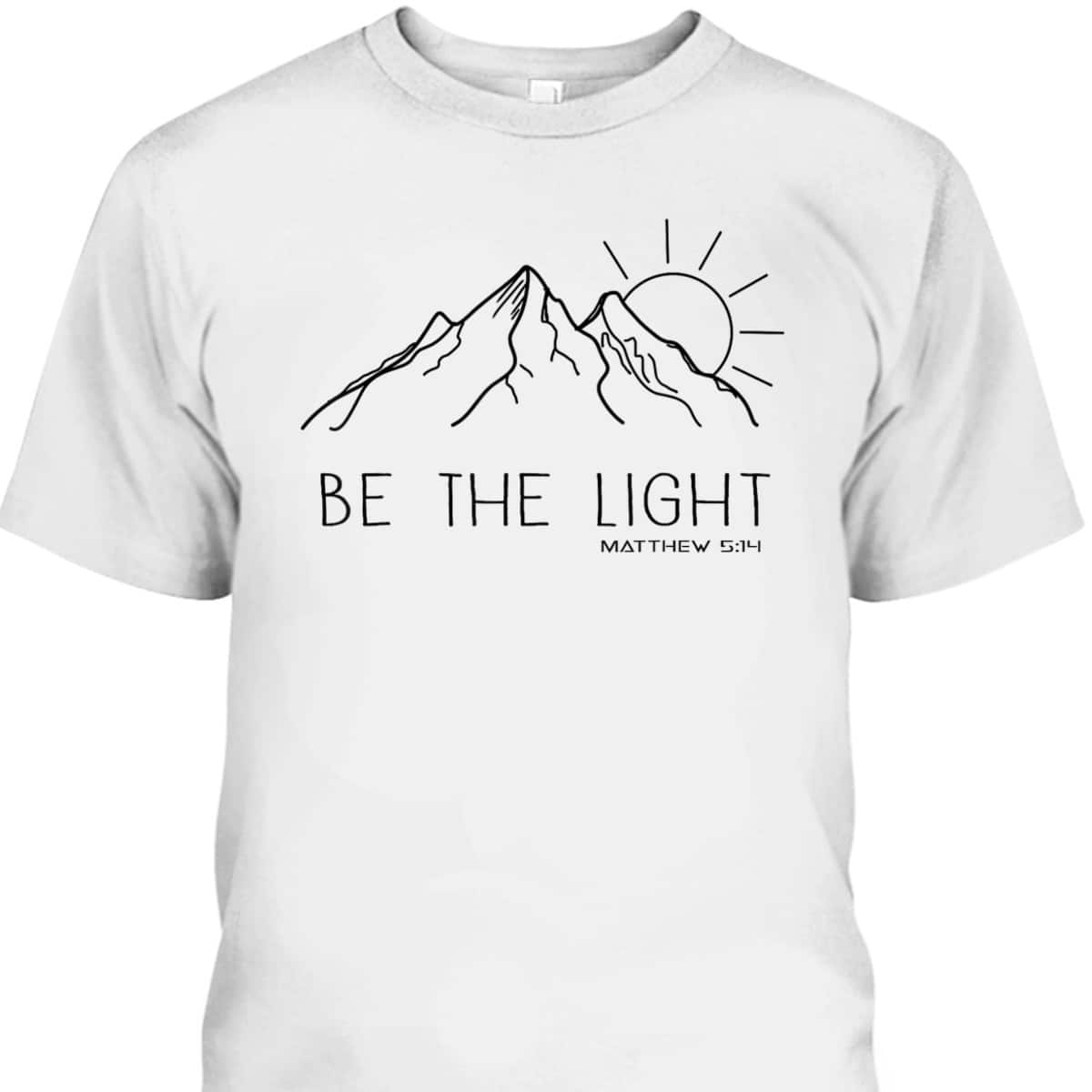 Be The Light Christian Mountain Sunrise Bible Verse T-Shirt