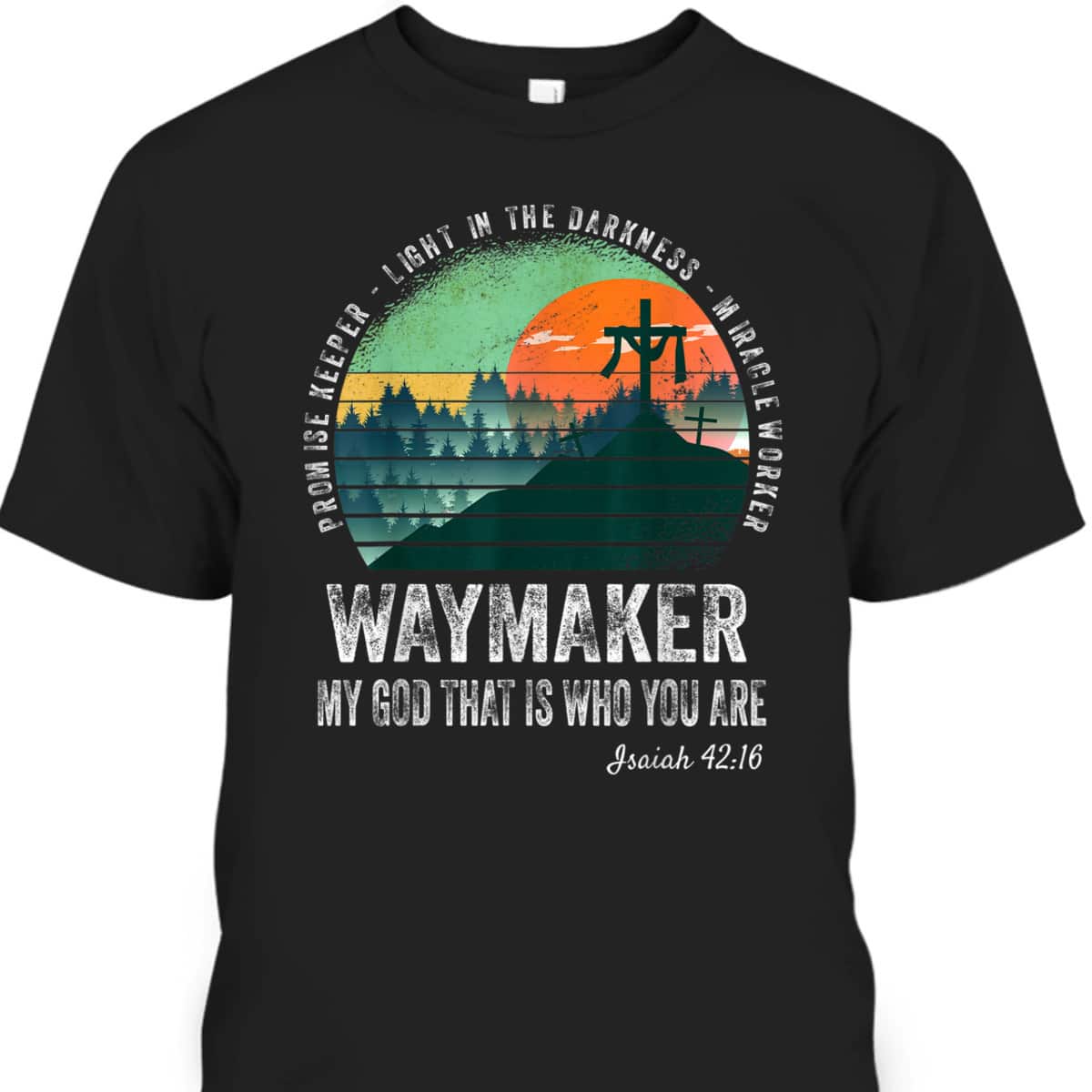 Waymaker T-Shirt Miracle Worker Promise Keeper My God That Is Who You Are