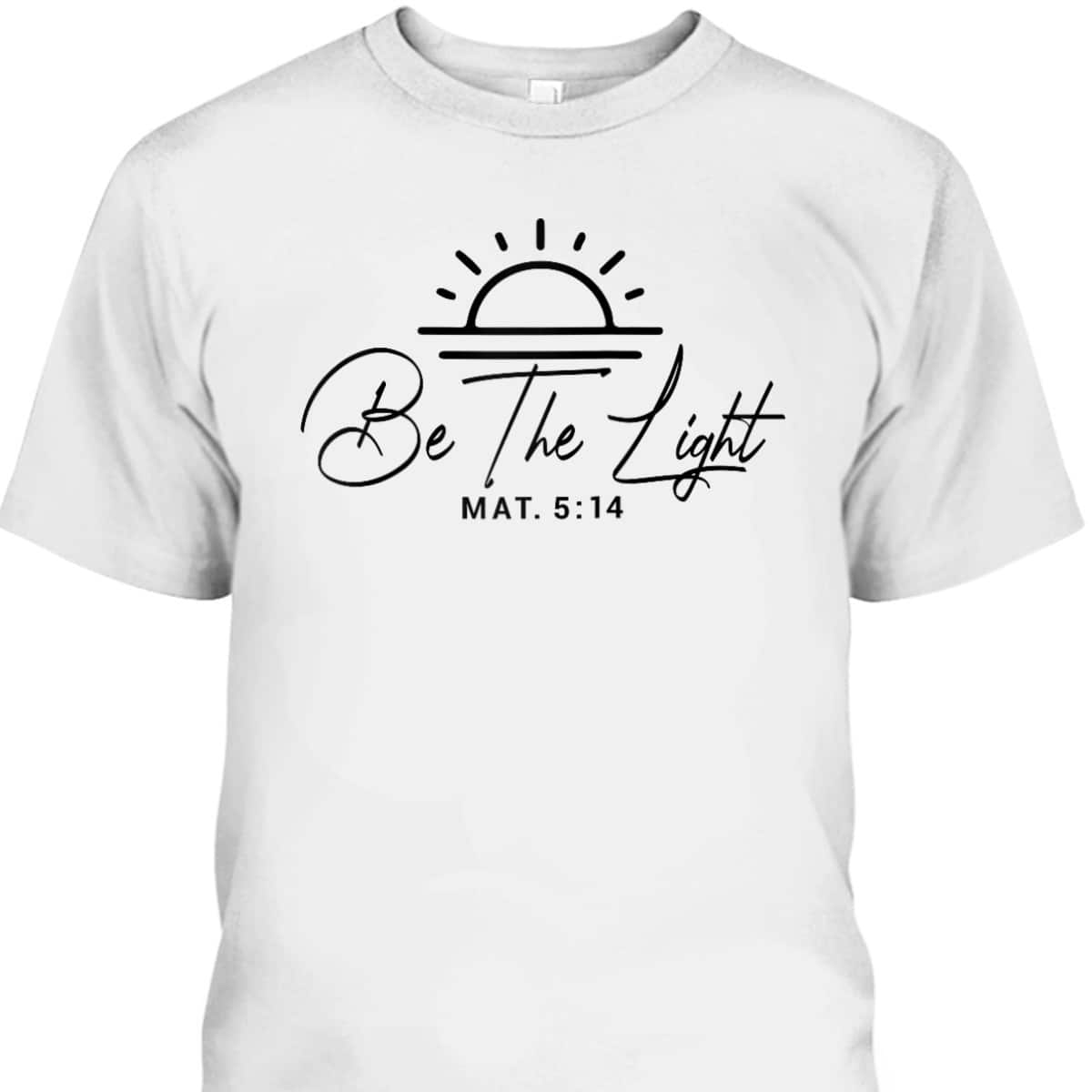 Bible Verse T-Shirt Matthew 5 14 Be The Light