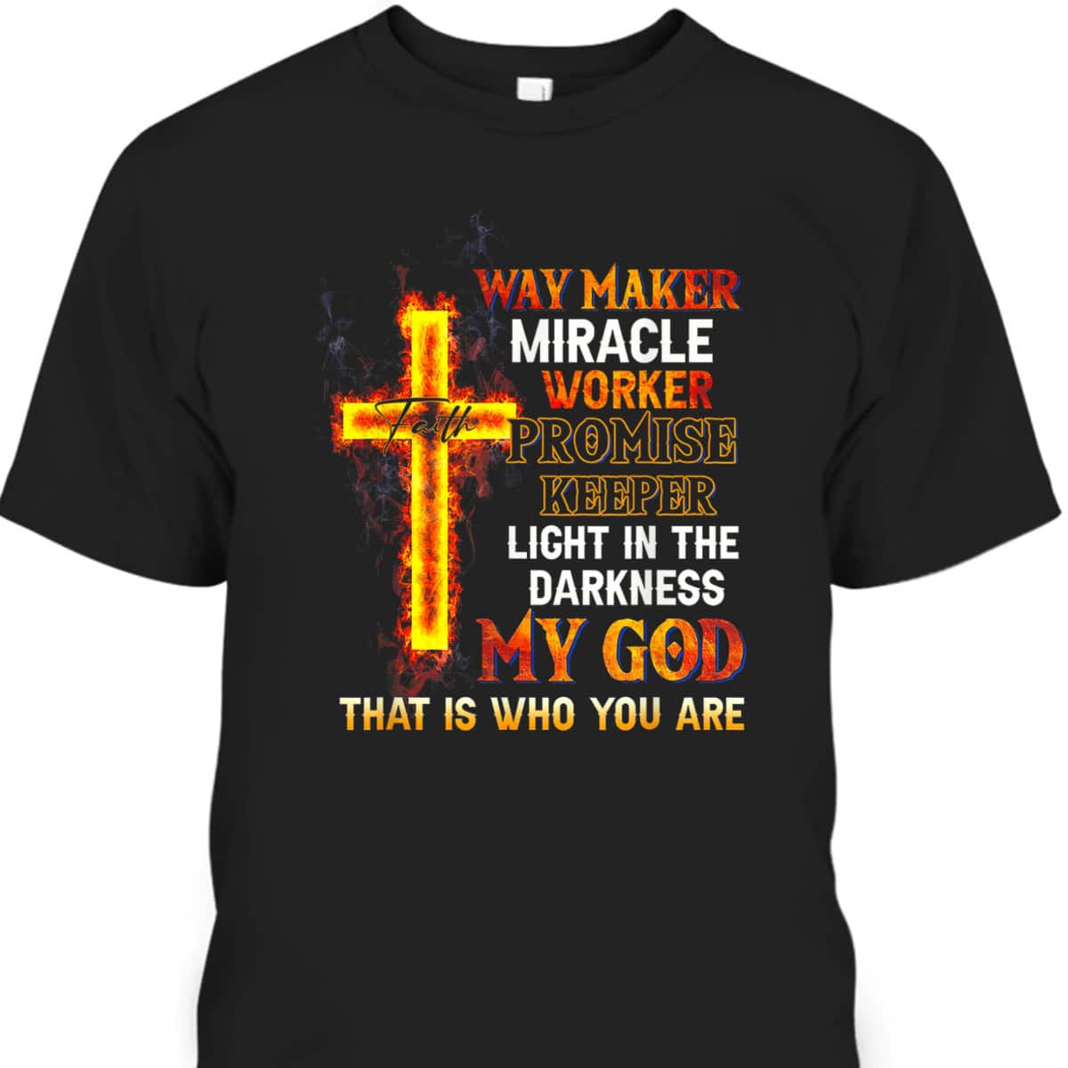 Waymaker Miracle Worker Promise Keeper Light In Darkness Perfect T-Shirt For Believers