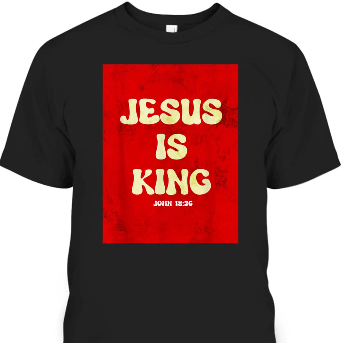 Jesus Is King T-Shirt Bible Verse John 18:36 Christian Gift
