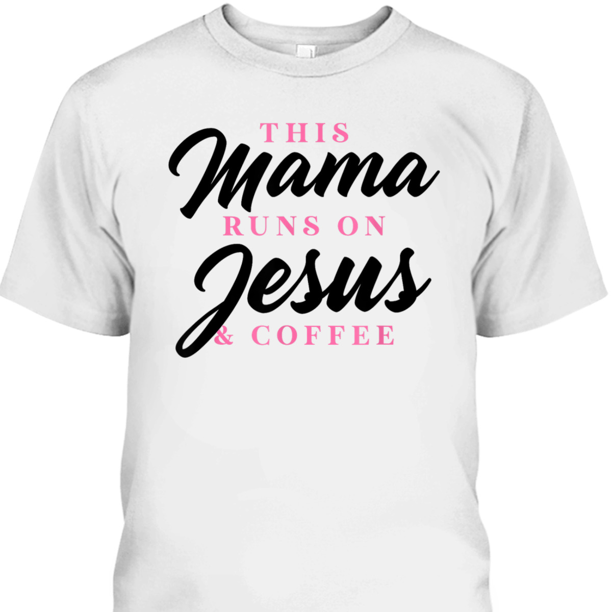 Mother's Day T-Shirt This Mom Mama Runs On Jesus And Coffee Christian