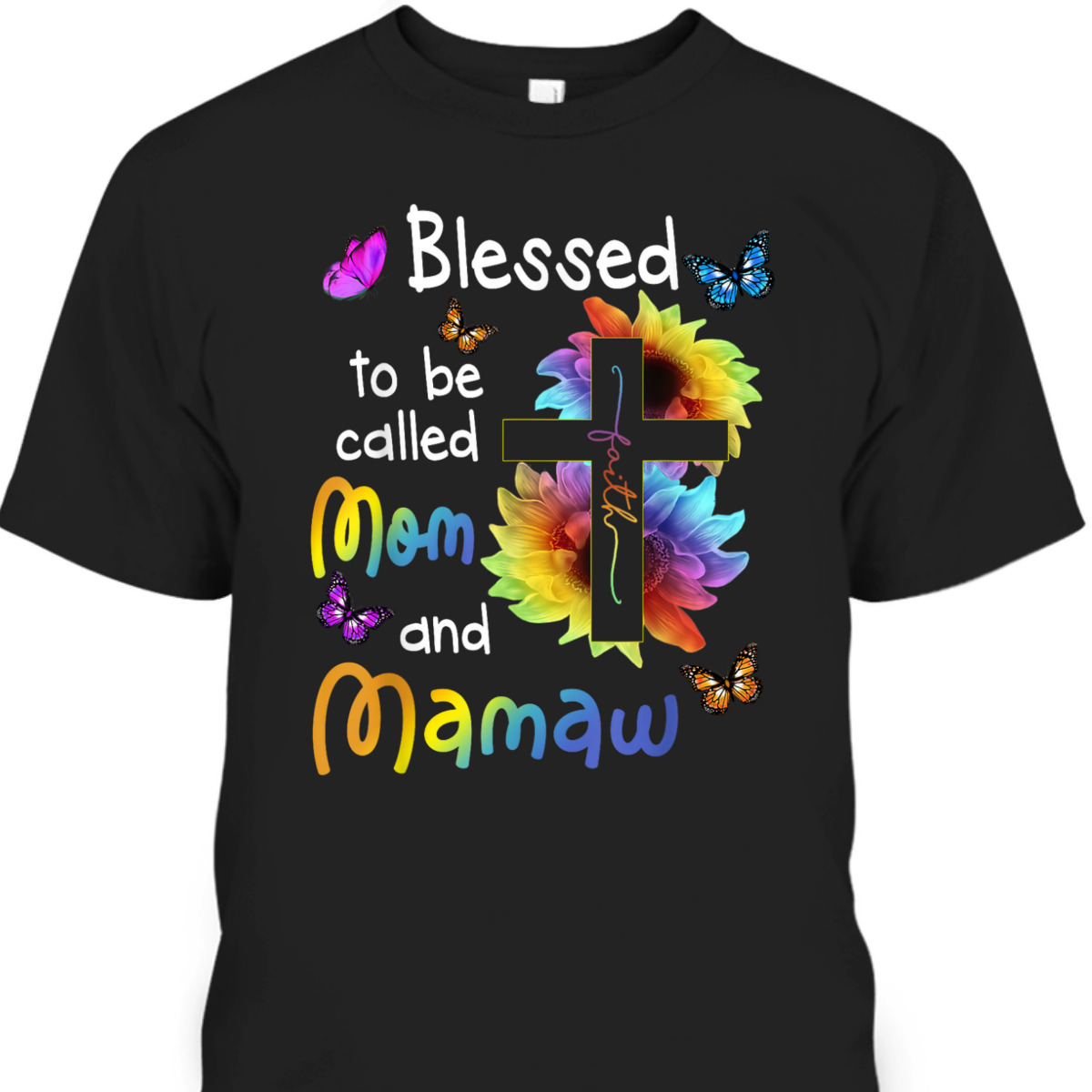 Mother's Day T-Shirt Blessed To Be Called Mom And Mamaw Christian Faith Cross
