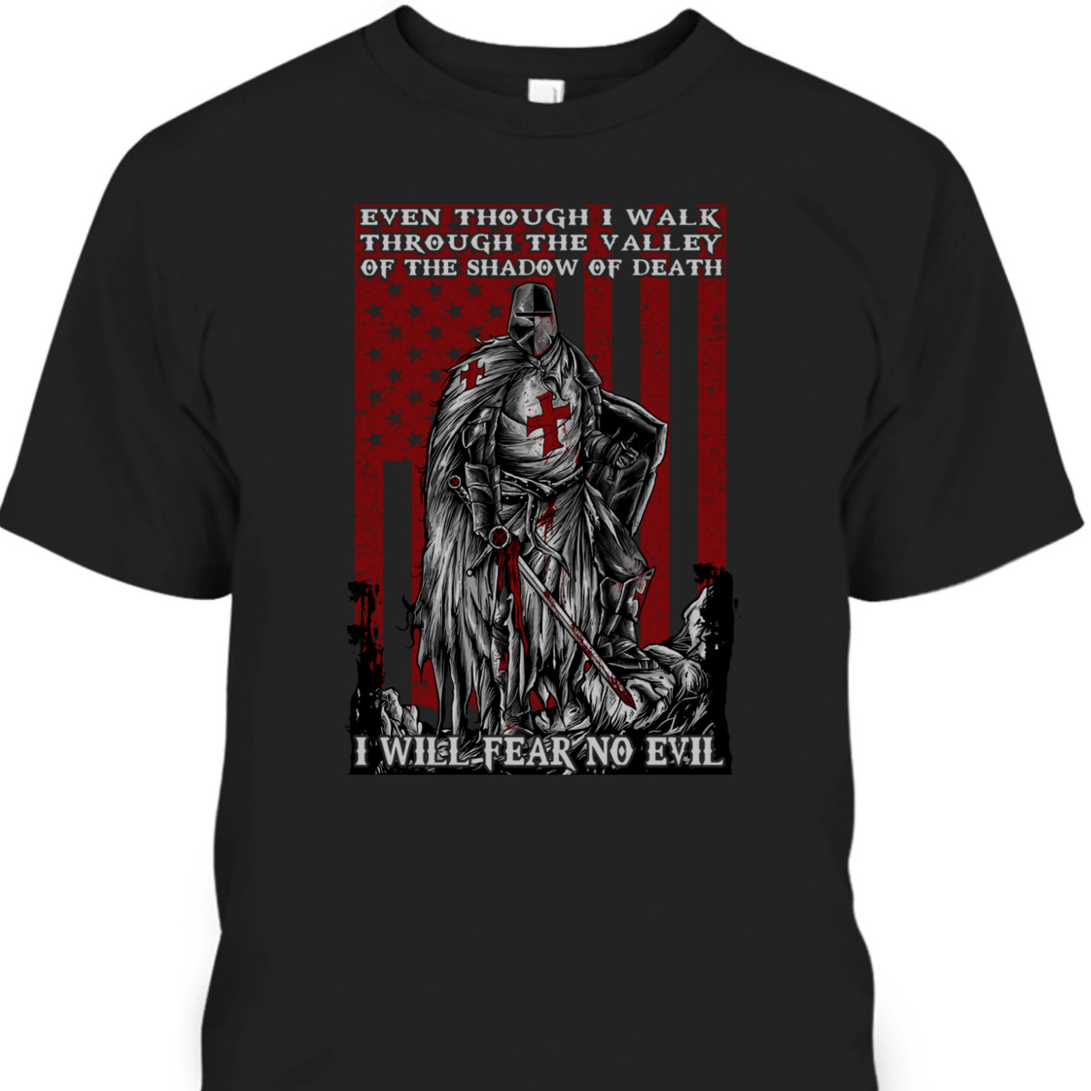 Knight Templar Armor Of God American Flag I Will Fear No Evil Psalm 234 Bible Verse T-Shirt