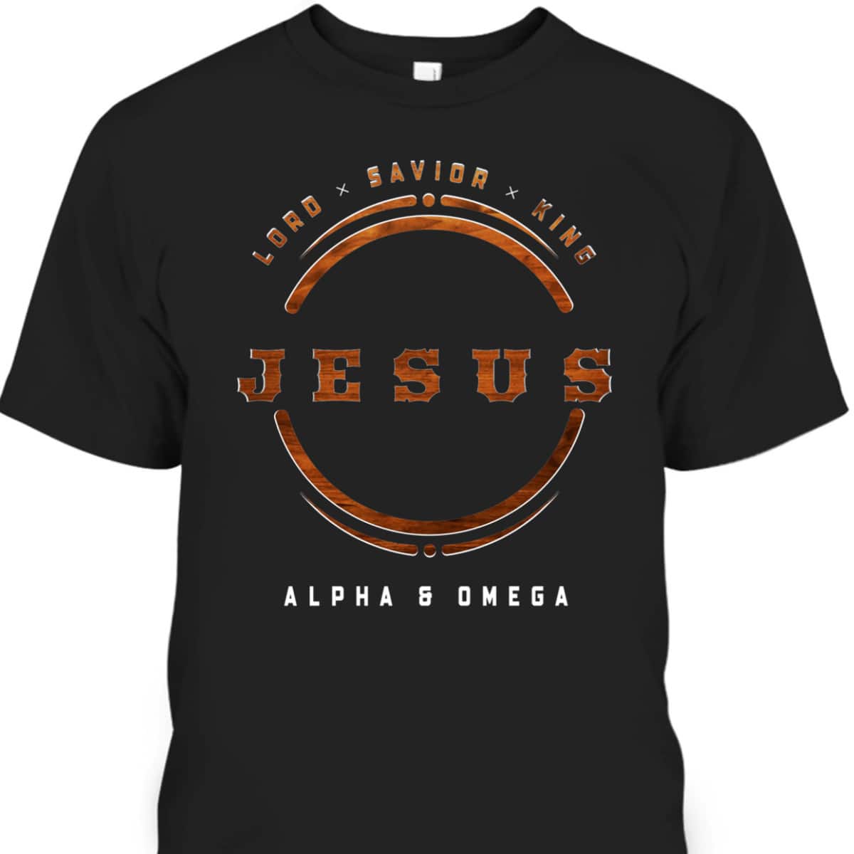 Jesus Lord Savior King Alpha And Omega Faith T-Shirt For Christians