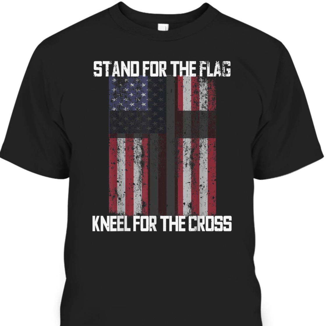 Stand For The Flag American Patriotic T-Shirt I Kneel At The Cross