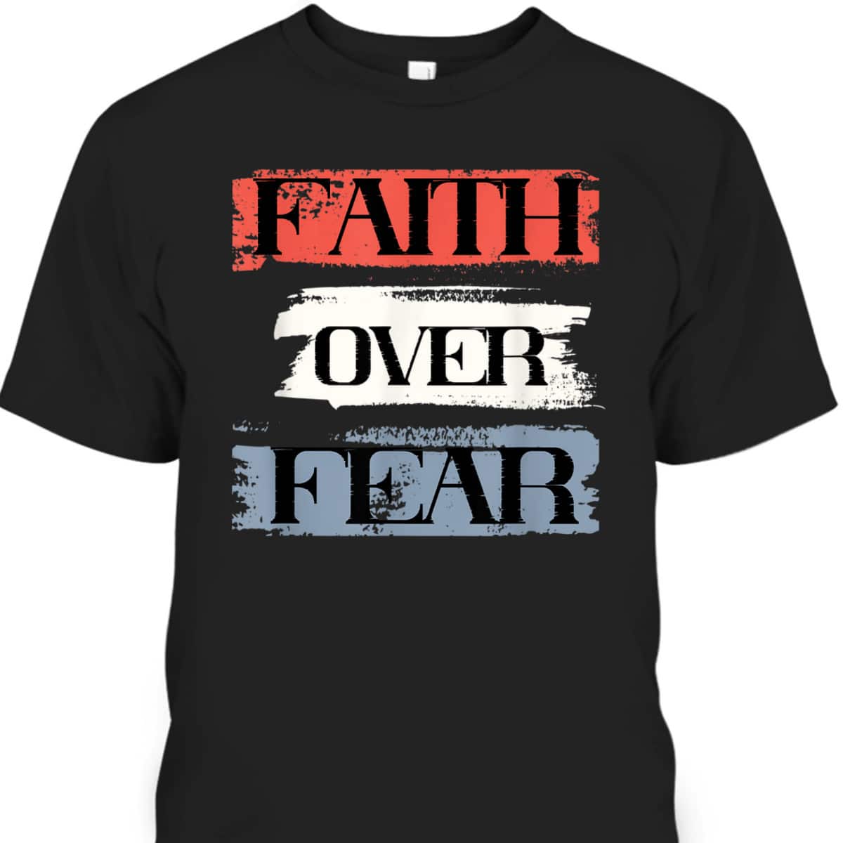 Faith Over Fear American Christian Patriot Faith July Fourth T-Shirt