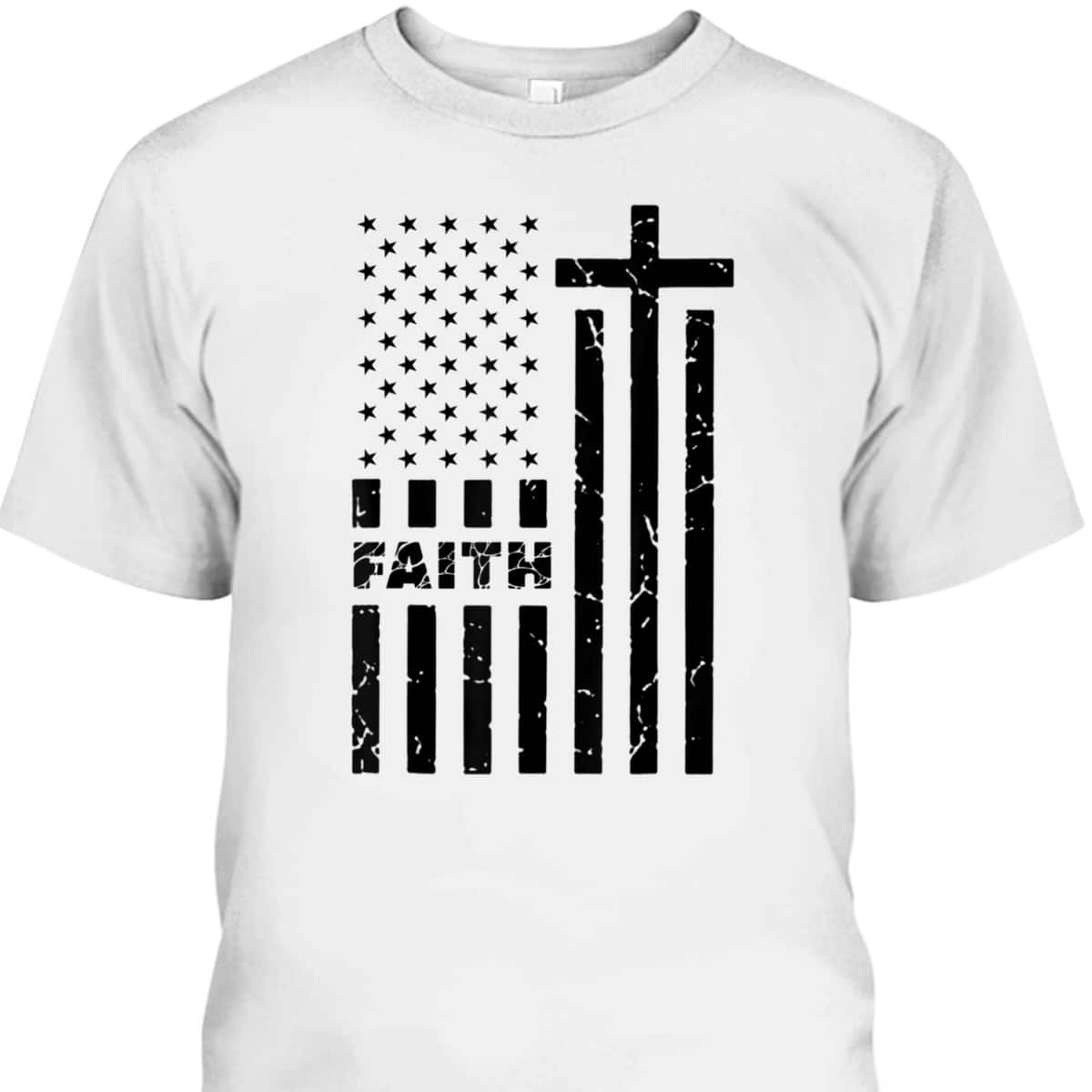 USA Flag Patriotic American Christian Faith T-Shirt Prayer 4th Of July Gift