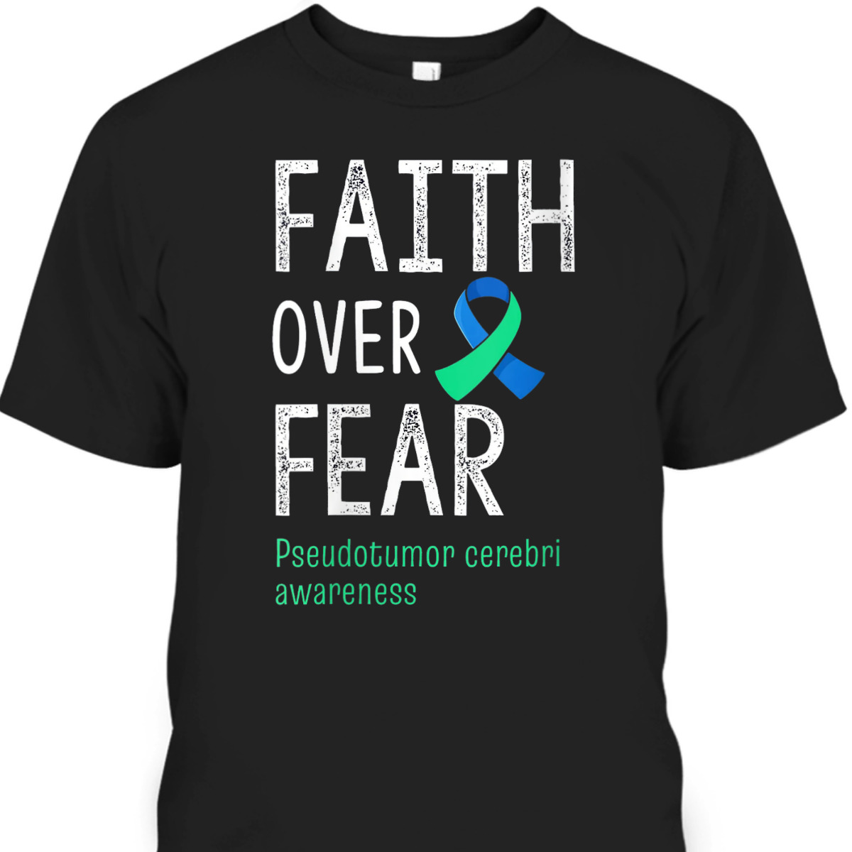 Christian Faith Over Fear Pseudotumor Cerebri Awareness T-Shirt
