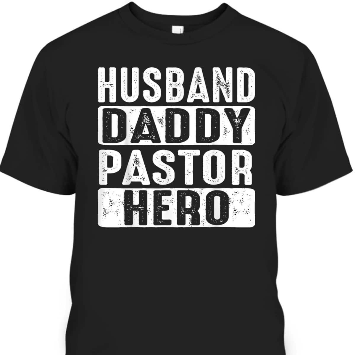 Funny Husband Daddy Pastor Appreciation Gift Preacher Father's Day T-Shirt