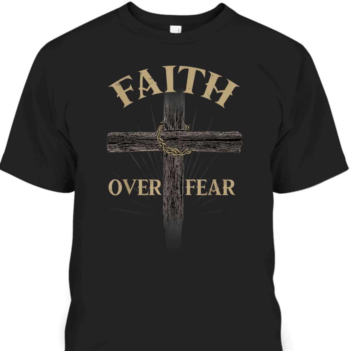 Religious Faith Over Fear T-Shirt Perfect Gift For Believers