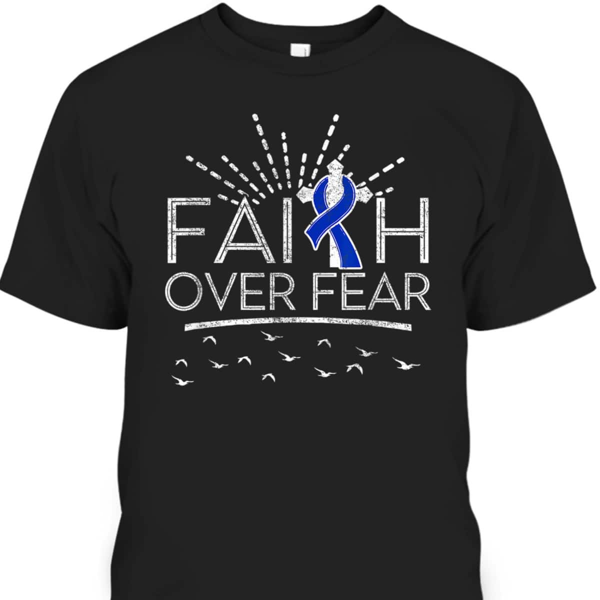 Colon Cancer Christian Faith Over Fear Dark Blue Ribbon T-Shirt