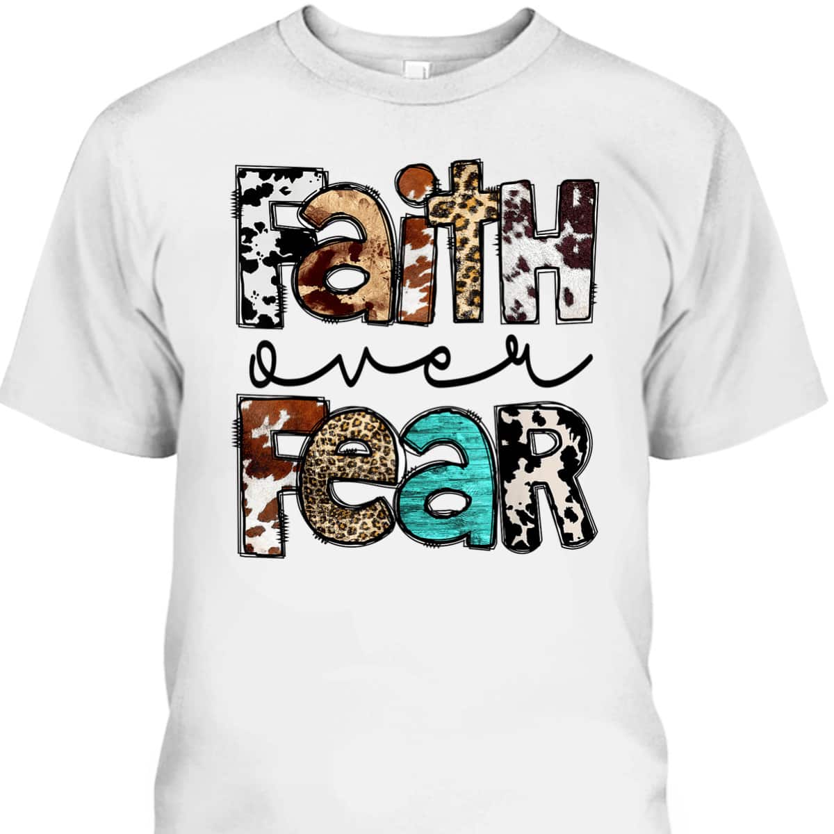 Western Cowhide Leopard Jesus Christian Faith Over Fear T-Shirt