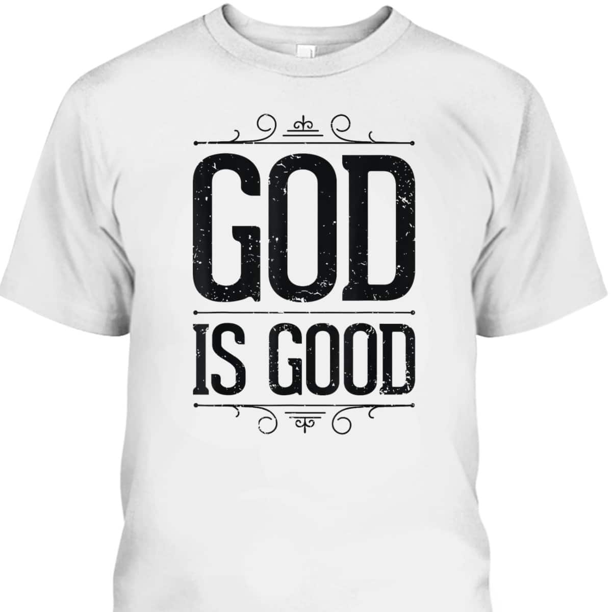 God Is Good Christian Inspirational Religious T-Shirt