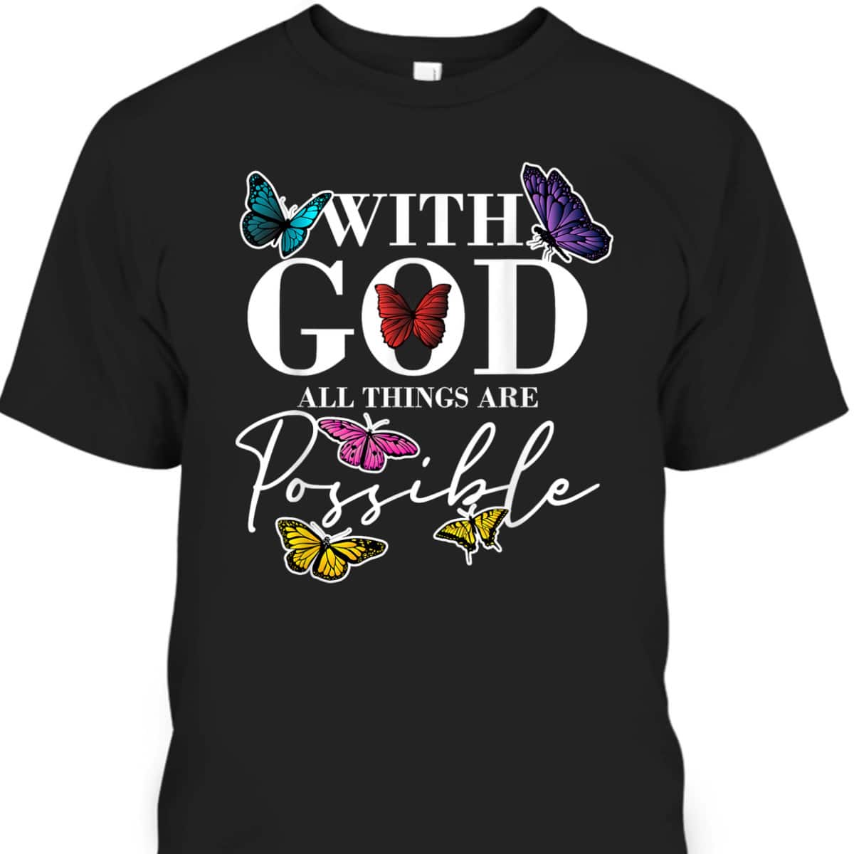 What God All Things Possible Christian Faith Believer T-Shirt