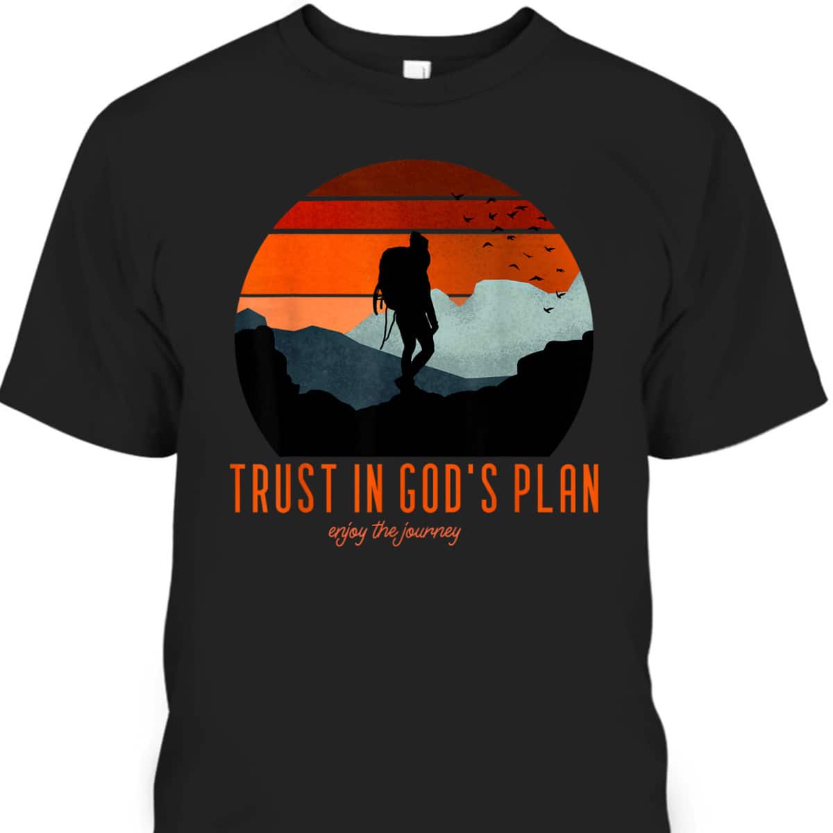 Christian Faith Based Trust In God's Plan Enjoy The Journey T-Shirt