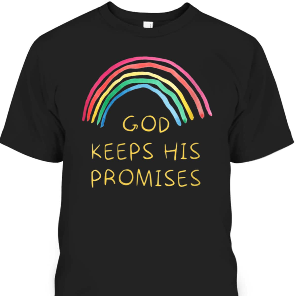 God Keeps His Promises Rainbow Colors Faith And Trust In God T-Shirt