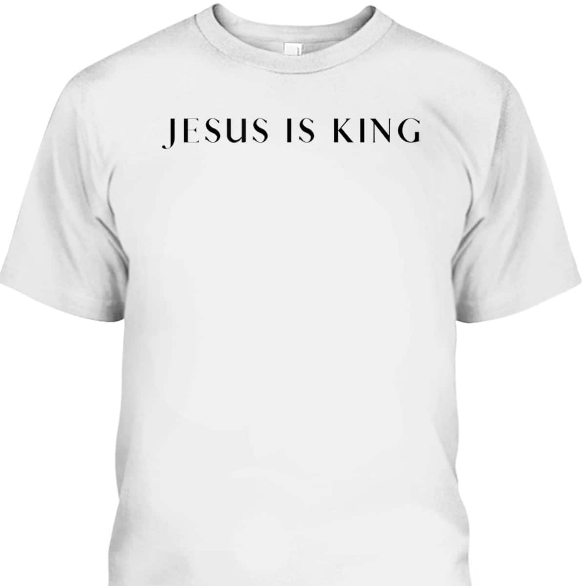 Jesus Is King T-Shirt Christian Religious Gift