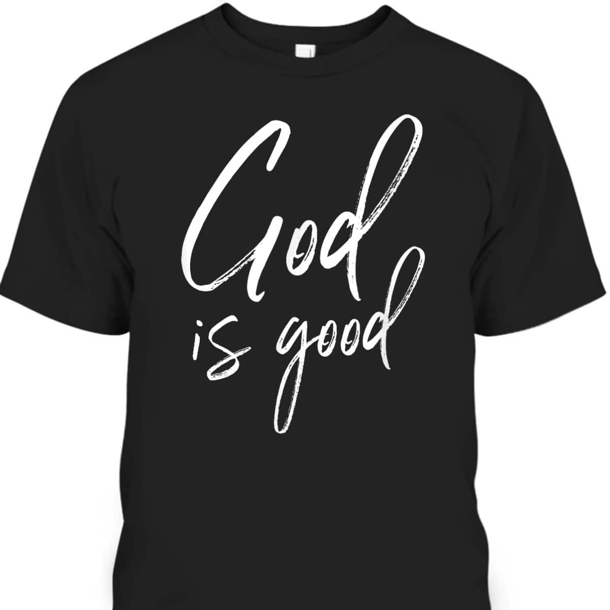 God Is Good T-Shirt Christian Jesus Is In Control Gift