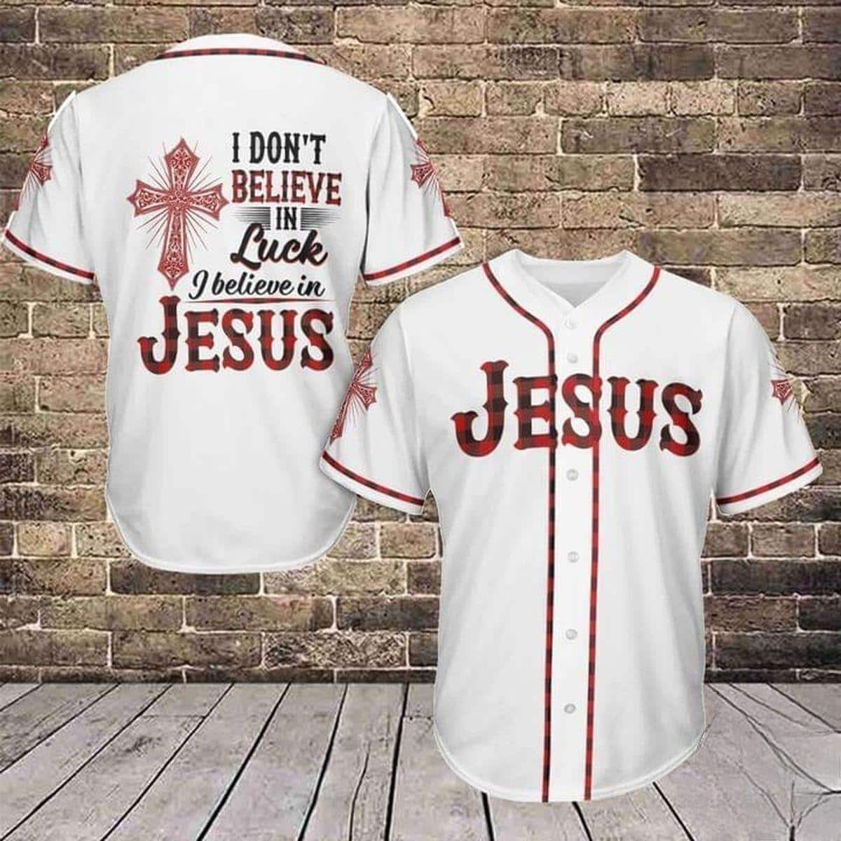 I Don’t Believe In Luck I Believe In Jesus Christian Baseball Jersey For Believers