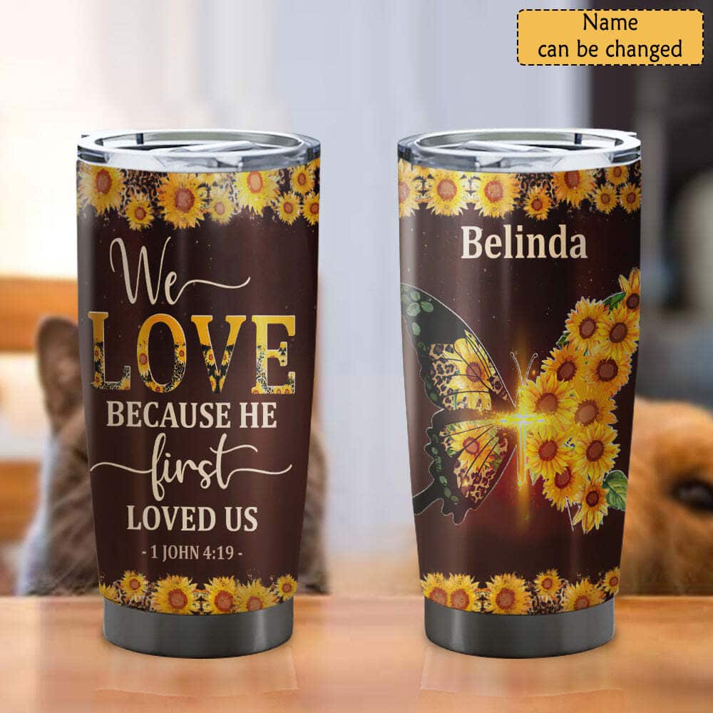 Personalized Christian Bible Verse Tumbler We Love Because He First Loved Us
