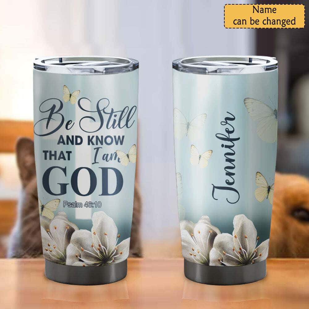 Personalized Be Still And Know That I Am God Bible Verse Christian Tumbler