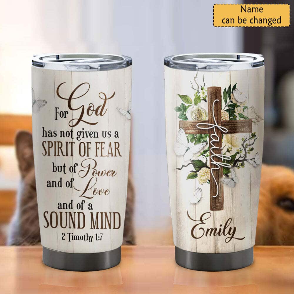 Personalized Christian Tumbler Faith And Cross For God Has Not Given Us A Spirit Of Fear Bible Verse 2 Timothy 1:7