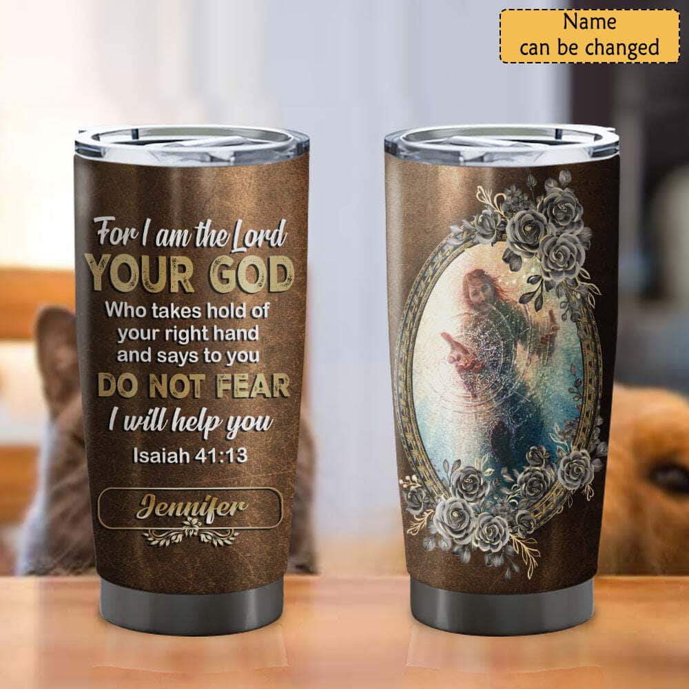 Personalized Christian Bible Verse Tumbler For I Am The Lord Your God Isaiah 41:13
