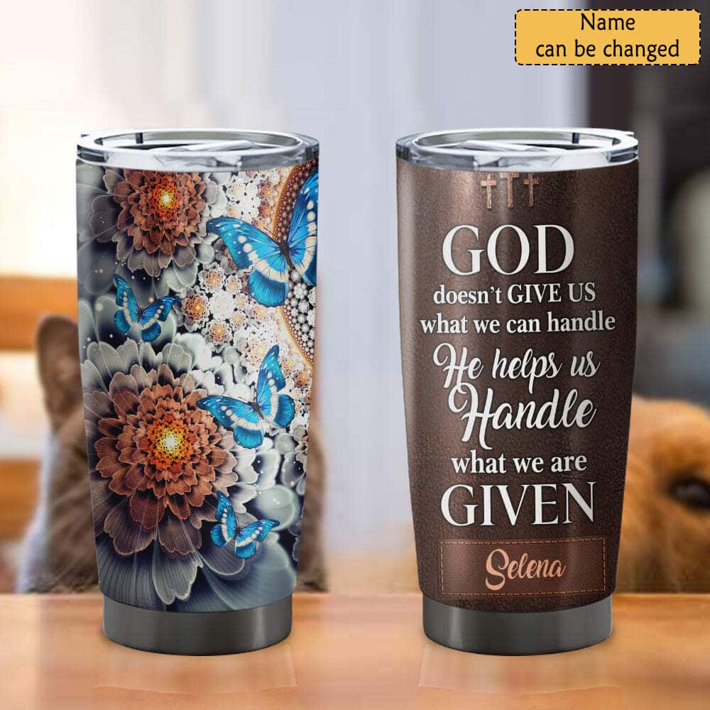Personalized Christian Tumbler God Doesn't Give Us What We Can Handle He Helps Us