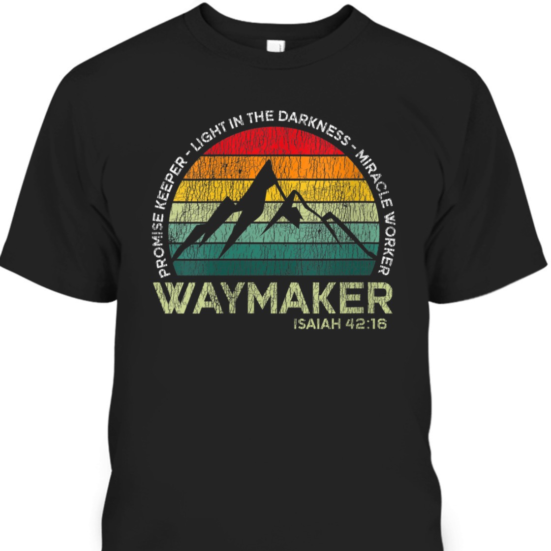 Waymaker Promise Keeper Light In The Darkness T-Shirt Miracle Worker Isaiah 42:16