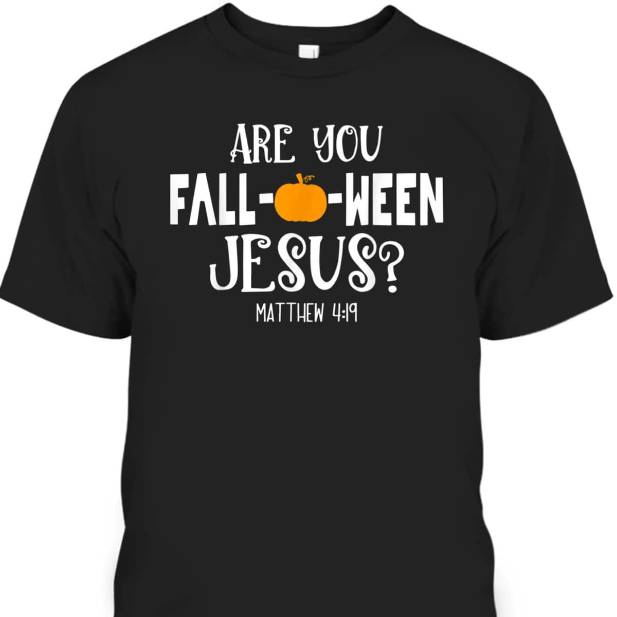 Are You Fall-O-Ween Jesus Halloween Christian Pumpkin Lover T-Shirt