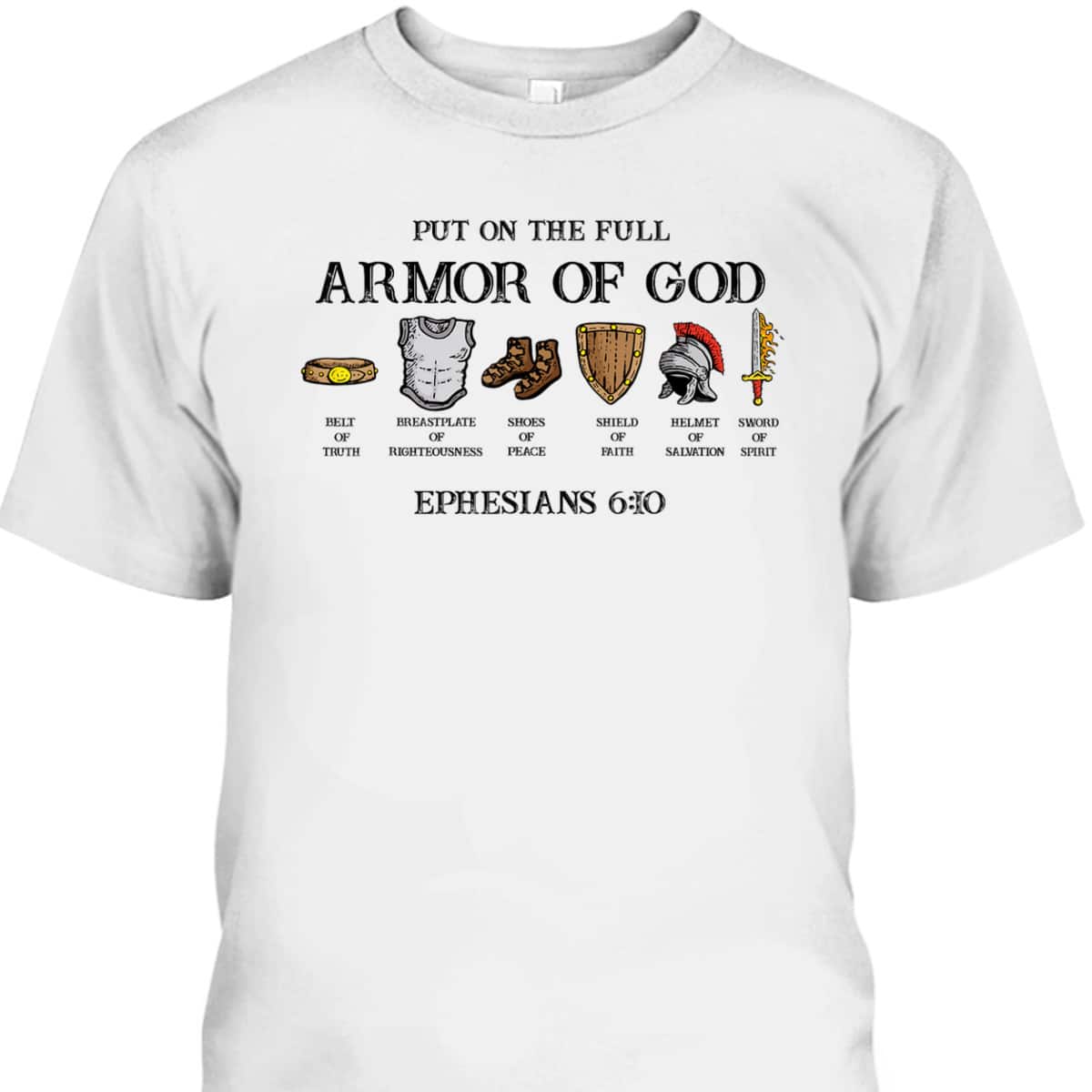 Put On The Full Armor Of God Belt Of Truth Bible Verse Ephesians 6:10 T-Shirt