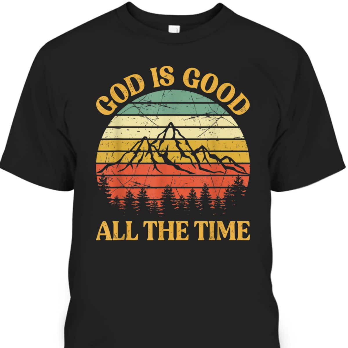 God Is Good All The Time Worship Preachers Christian T-Shirt
