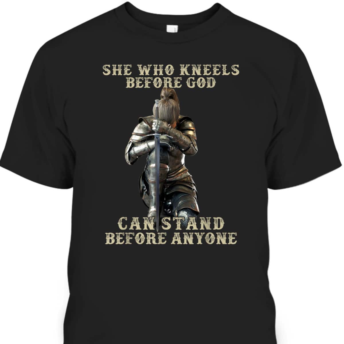 She Who Kneels Before God Can Stand Before Anyone Christian T-Shirt