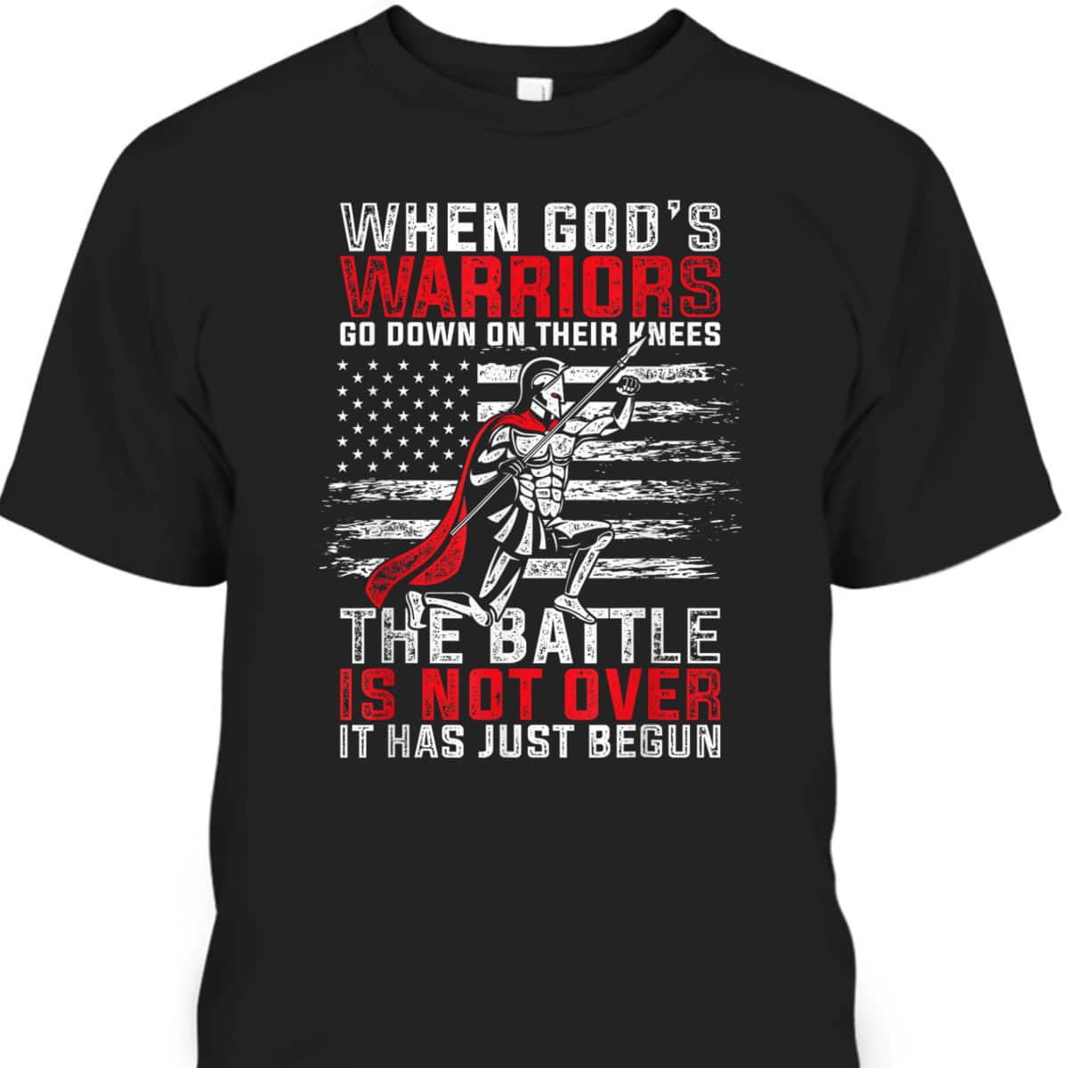US Flag God Devotee Patriotic Prayer Christian When God's Warriors Go Down On Their Knees T-Shirt
