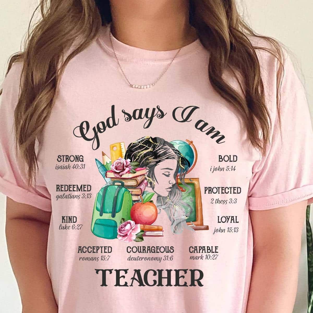 God Says I Am Teacher Back To School Teacher Christian T-Shirt