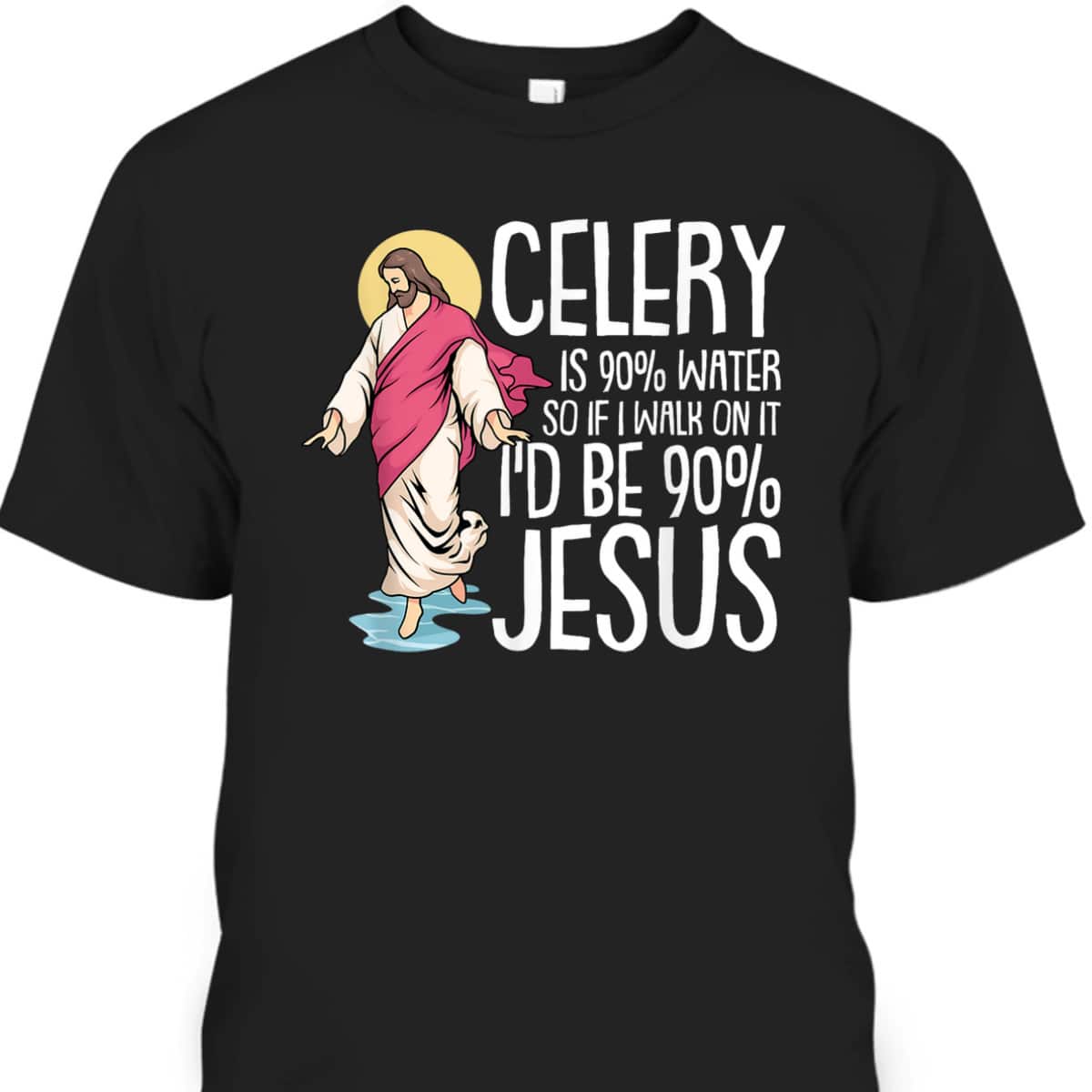 Celery Is 90% Water Christmas Funny Sarcastic Jesus Faith Christian T-Shirt